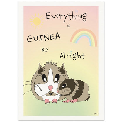 Everything Is GUINEA Be Alright - VivaHome